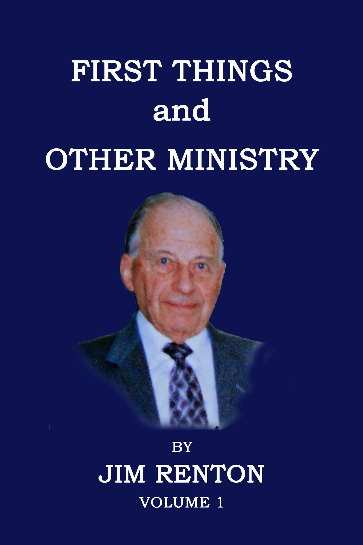 First Things and Other Ministry by Jim Renton Volume 1