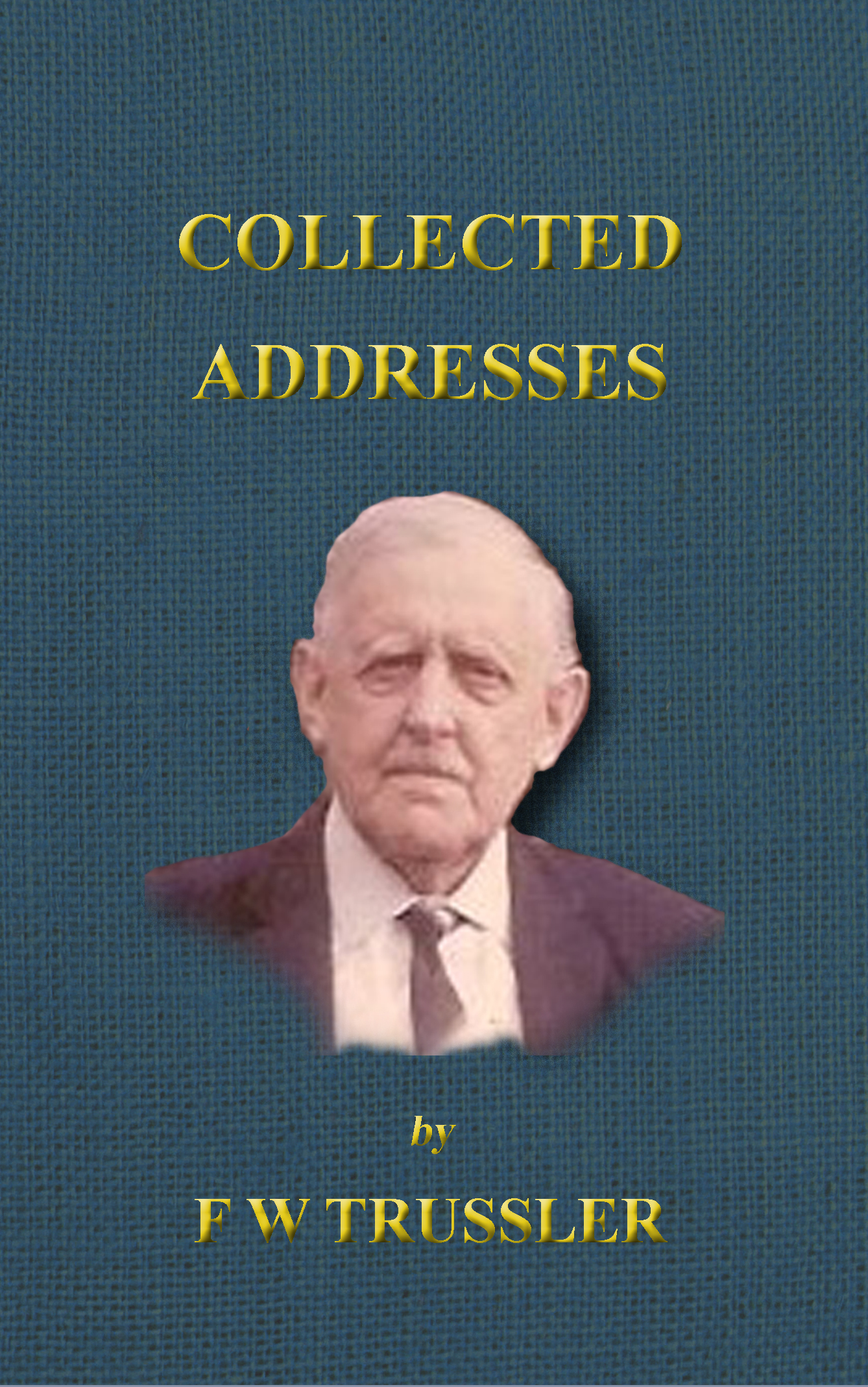 Collected Addresses by Fred Trussler